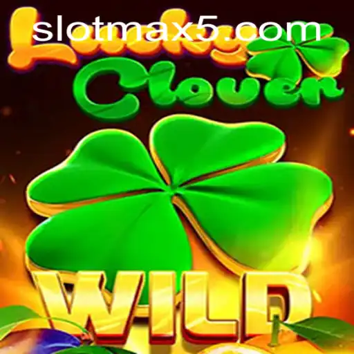 Discover the Excitement of LuckyClover: Your Guide to Winning with Slotmax