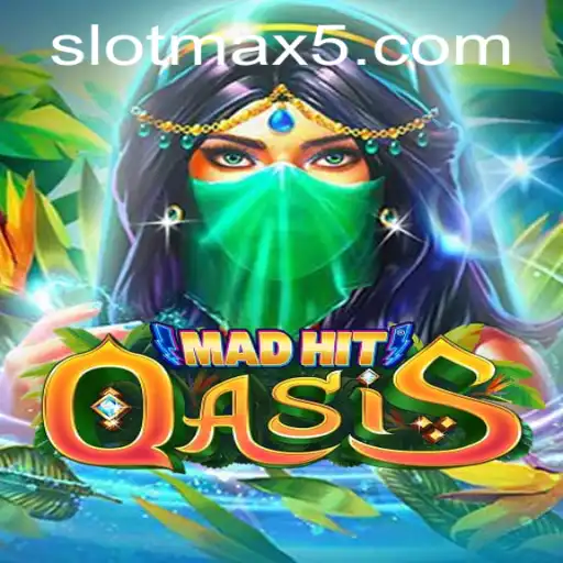 Exploring the Thrills of MadHitOasis: A Guide to Slotmax Win